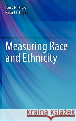 Measuring Race and Ethnicity Larry E. Davis Rafael J. Engel 9781441966964 Springer - książka