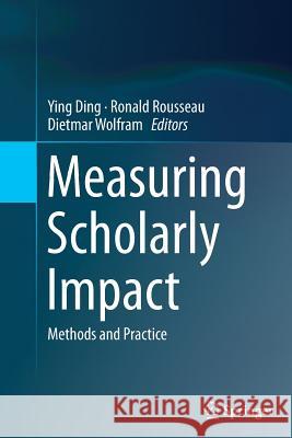 Measuring Scholarly Impact: Methods and Practice Ding, Ying 9783319348636 Springer - książka