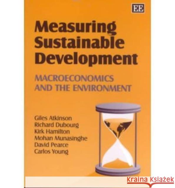 Measuring Sustainable Development: Macroeconomics and the Environment Giles Atkinson etc. Richard Dubourg (Senior Research Fellow, 9781840641981 Edward Elgar Publishing Ltd - książka