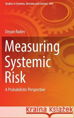 Measuring Systemic Risk: A Probabilistic Perspective Radev, Deyan 9783030942809 Springer International Publishing - książka