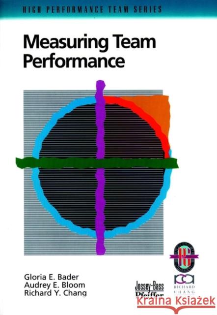 Measuring Team Performance: A Practical Guide to Tracking Team Success Bader, Gloria E. 9780787950903 Pfeiffer & Company - książka