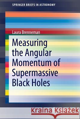 Measuring the Angular Momentum of Supermassive Black Holes Laura Brenneman 9781461477709 Springer - książka