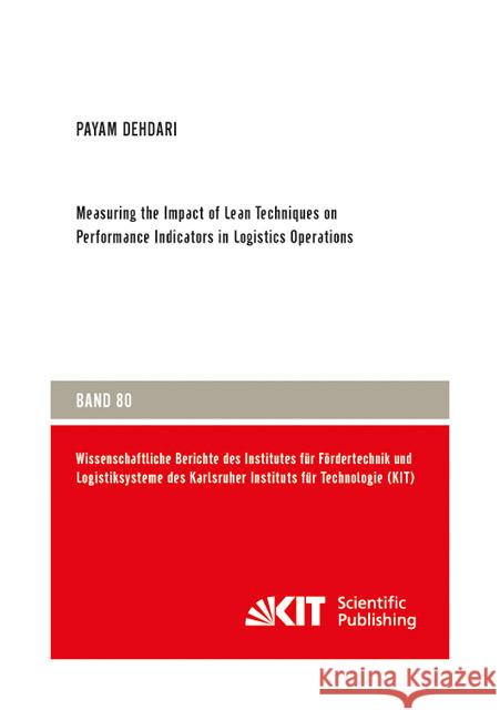 Measuring the Impact of Lean Techniques on Performance Indicators in Logistics Operations Payam Dehdari 9783731500964 Karlsruher Institut Fur Technologie - książka