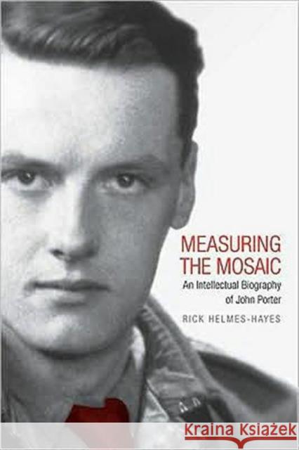 Measuring the Mosaic: An Intellectual Biography of John Porter Helmes-Hayes, Rick 9780802096487 University of Toronto Press - książka