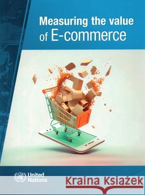 Measuring the Value of E–Commerce United Nations United Nations 9789211130935  - książka