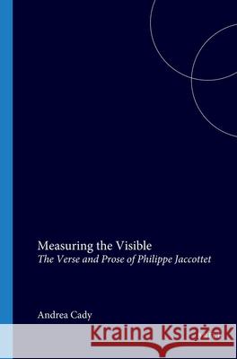 Measuring the Visible: The Verse and Prose of Philippe Jaccottet Andrea Cady 9789051834031 Brill (JL) - książka