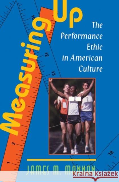 Measuring Up: The Performance Ethic in American Culture Mannon, James 9780367316822 Taylor and Francis - książka