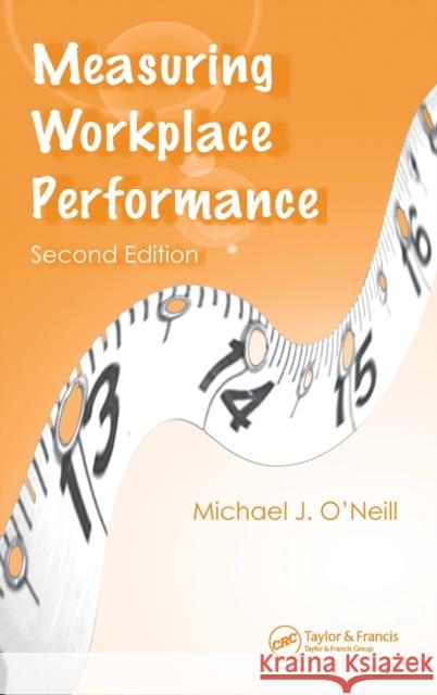 Measuring Workplace Performance Michael J. O'Neill 9780849358012 CRC Press - książka