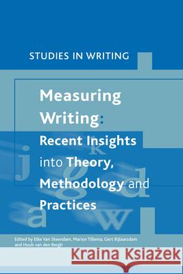 Measuring Writing: Recent Insights into Theory, Methodology and Practice Elke van Steendam, Marion Tillema, Gert Rijlaarsdam, Huub van den Bergh 9781781902677 Brill - książka