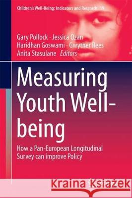 Measuring Youth Well-Being: How a Pan-European Longitudinal Survey Can Improve Policy Pollock, Gary 9783319760629 Springer - książka