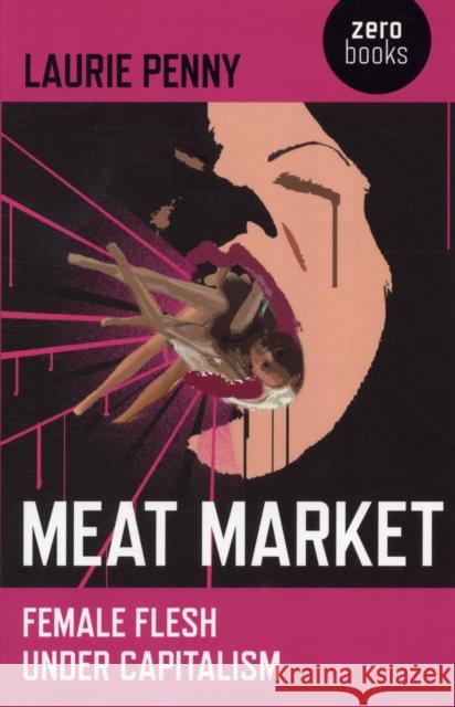 Meat Market – Female flesh under capitalism Laurie Penny 9781846945212 JOHN HUNT PUBLISHING - książka