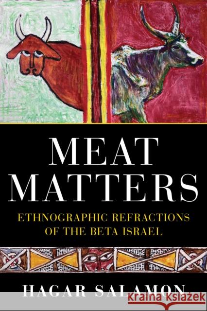 Meat Matters: Ethnographic Refractions of the Beta Israel Hagar Salamon 9780253065773 Indiana University Press - książka