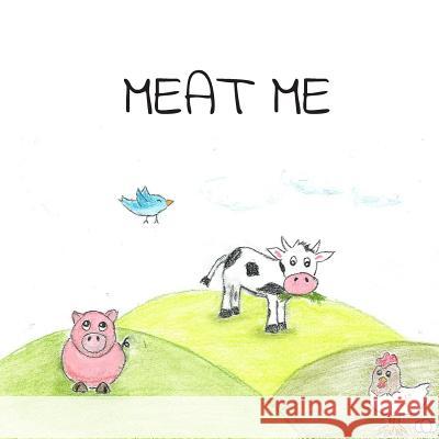Meat me: The end of a new beginning De Jong, Sharon Ann 9781533671073 Createspace Independent Publishing Platform - książka