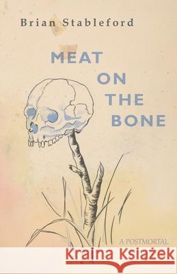 Meat on the Bone Brian Stableford 9781645250654 Snuggly Books - książka