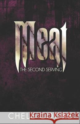 Meat: The Second Serving Chele Cooke 9781975781842 Createspace Independent Publishing Platform - książka