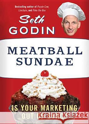 Meatball Sundae: Is Your Marketing Out of Sync? Seth Godin 9781591845355 Portfolio - książka