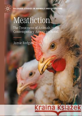 Meatfiction: The Treatment of Animals in the Contemporary American Novel Jamie Redgate 9783032083722 Palgrave MacMillan - książka