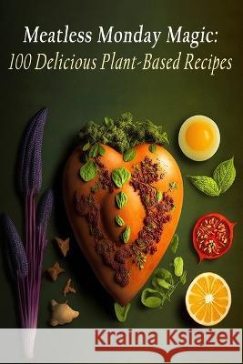 Meatless Monday Magic: 100 Delicious Plant-Based Recipes Knife Bite Kawa   9798850704711 Independently Published - książka