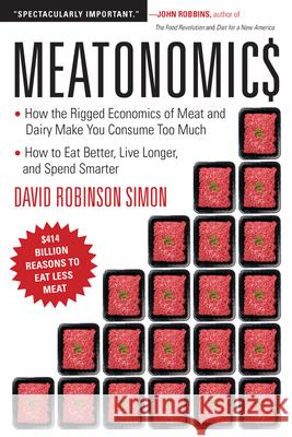 Meatonomics: How the Rigged Economics of Meat and Dairy Make You Consume Too Much―and How to Eat Better, Live Longer, and Spe Simon, David Robinson 9781573246200  - książka