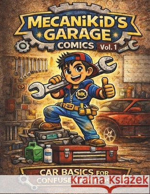 MecaniKid's Garage Comics Vol.1: Car basics for confused amigos. Ramirez, Francisco Javier 9798255502134 Independently Published - książka