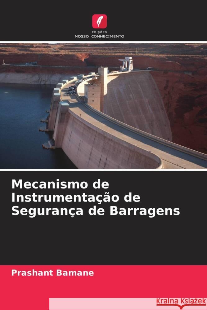 Mecanismo de Instrumentação de Segurança de Barragens Bamane, Prashant 9786205447048 Edições Nosso Conhecimento - książka