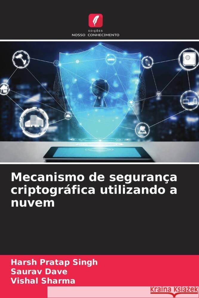 Mecanismo de segurança criptográfica utilizando a nuvem Singh, Harsh Pratap, Dave, Saurav, Sharma, Vishal 9786206345008 Edições Nosso Conhecimento - książka