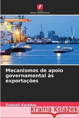 Mecanismos de apoio governamental às exportações Karedza, Godwell 9786209496981 Edições Nosso Conhecimento - książka
