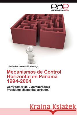 Mecanismos de Control Horizontal en Panamá 1994-2004 Herrera Montenegro Luis Carlos 9783845493886 Editorial Acad Mica Espa Ola - książka