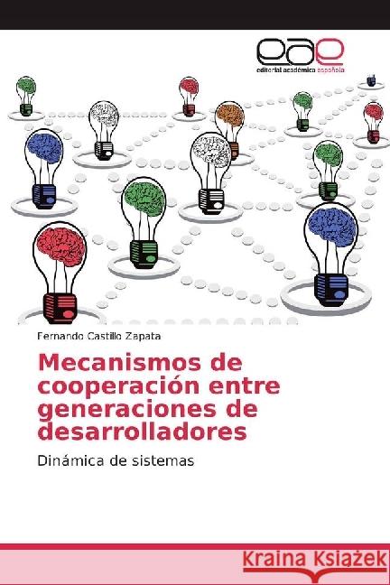 Mecanismos de cooperación entre generaciones de desarrolladores : Dinámica de sistemas Castillo Zapata, Fernando 9783330097964 Editorial Académica Española - książka