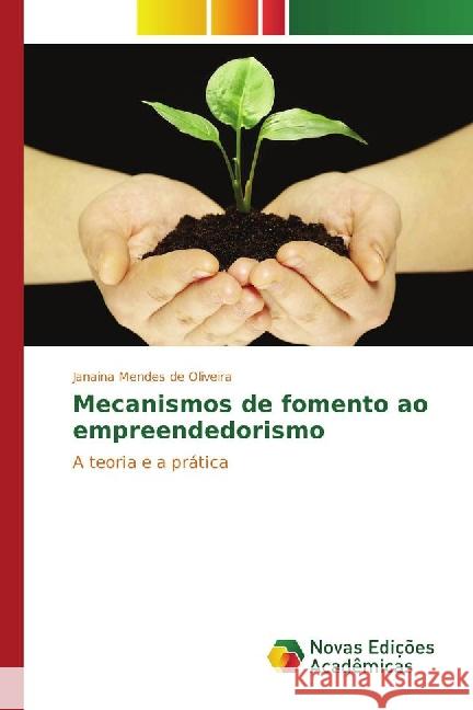 Mecanismos de fomento ao empreendedorismo : A teoria e a prática Mendes de Oliveira, Janaina 9783330734852 Novas Edicioes Academicas - książka