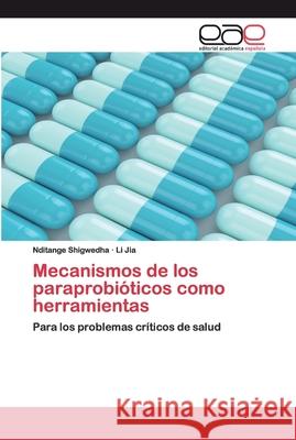 Mecanismos de los paraprobióticos como herramientas Nditange Shigwedha, Li Jia 9786200389466 Editorial Academica Espanola - książka