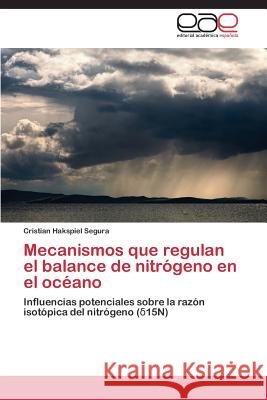 Mecanismos que regulan el balance de nitrógeno en el océano Hakspiel Segura, Cristian 9783659077173 Editorial Academica Espanola - książka