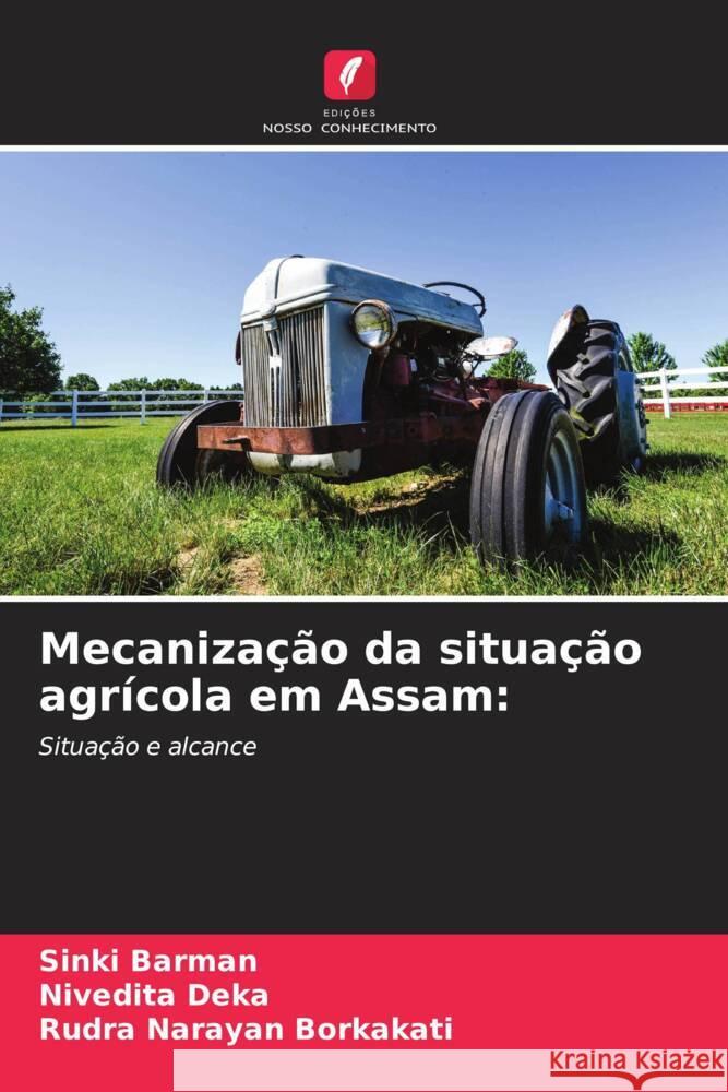 Mecanização da situação agrícola em Assam: Barman, Sinki, Deka, Nivedita, Borkakati, Rudra Narayan 9786206399599 Edições Nosso Conhecimento - książka