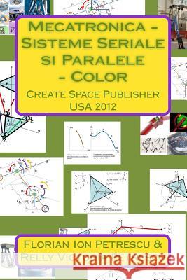 Mecatronica - Sisteme Seriale Si Paralele - Color: Create Space Publisher 2012 Dr Florian Ion Petrescu 9781481138338 Createspace - książka