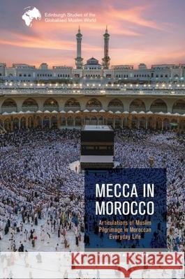 Mecca in Morocco: Articulations of Muslim Pilgrimage in Moroccan Everyday Life  9781399520713 Edinburgh University Press - książka