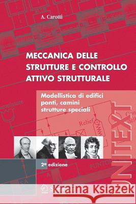 Meccanica Delle Strutture E Controllo Attivo Strutturale: Modellistica Di Edifici, Ponti, Camini, Strutture Speciali Carotti, A. 9788847003323 Springer - książka