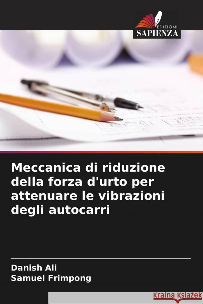 Meccanica di riduzione della forza d'urto per attenuare le vibrazioni degli autocarri Danish Ali Samuel Frimpong 9786207277803 Edizioni Sapienza - książka