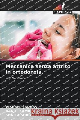 Meccanica senza attrito in ortodonzia. Vikrant Jadhav Ranjit Kamble Sunita Shrivastav 9786205850848 Edizioni Sapienza - książka