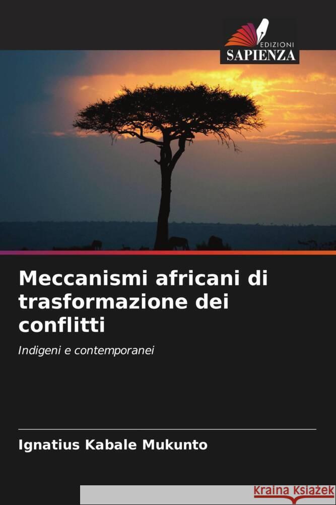 Meccanismi africani di trasformazione dei conflitti Kabale Mukunto, Ignatius 9786208228187 Edizioni Sapienza - książka