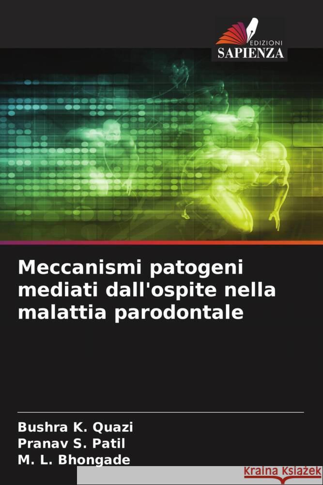 Meccanismi patogeni mediati dall'ospite nella malattia parodontale Bushra K Pranav S. Patil M. L. Bhongade 9786207505784 Edizioni Sapienza - książka