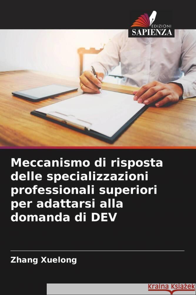 Meccanismo di risposta delle specializzazioni professionali superiori per adattarsi alla domanda di DEV Xuelong, Zhang 9786205452899 Edizioni Sapienza - książka