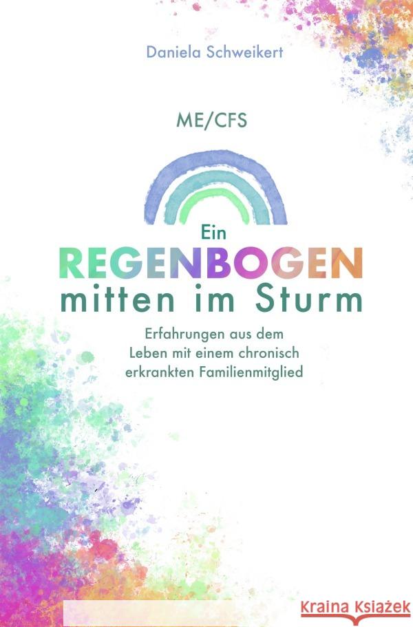 ME/CFS Ein Regenbogen mitten im Sturm Schweikert, Daniela 9783757547363 epubli - książka