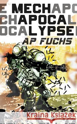 Mech Apocalypse: A Military Science Fiction Thriller A P Fuchs 9781927339534 Coscom Entertainment - książka