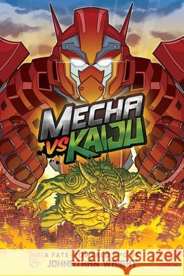 Mecha Vs Kaiju: A Science Fiction Anime Roleplaying Game for Fate Core Johnathan Stanley Wright 9781937013752 Wrightwerx - książka