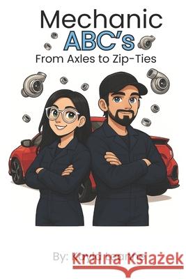 Mechanic ABC's; From Axles to Zip-Ties Kayla Leanne 9781069892331 Kayla's Snuggle & Sip Books - książka