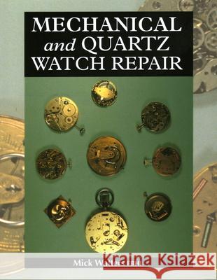 Mechanical and Quartz Watch Repair Mick Watters 9781861262332 The Crowood Press Ltd - książka