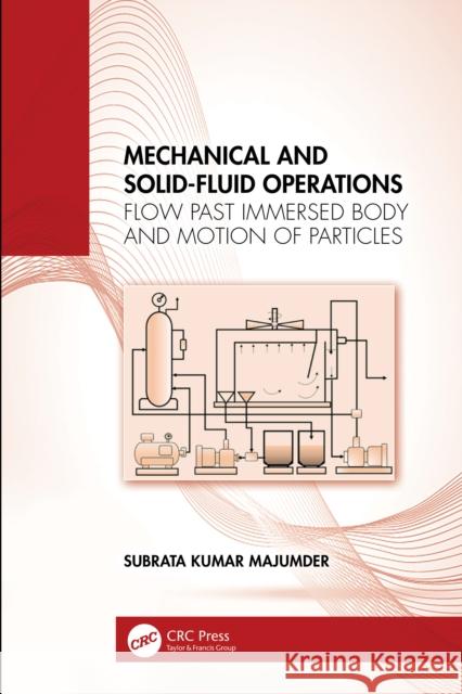 Mechanical and Solid-Fluid Operations: Flow Past Immersed Body and Motion of Particles Subrata Kumar Majumder 9781032946634 CRC Press - książka