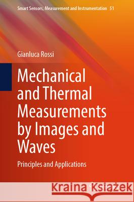 Mechanical and Thermal Measurements by Images and Waves: Principles and Applications Gianluca Rossi 9783032034632 Springer - książka