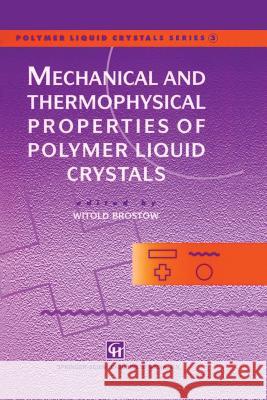 Mechanical and Thermophysical Properties of Polymer Liquid Crystals Witold Brostow 9781461376576 Springer - książka