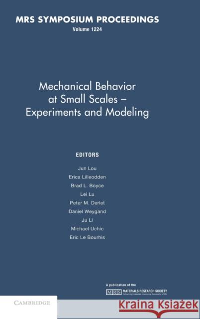 Mechanical Behavior at Small Scales-Experiments and Modeling: Volume 1224 J. Lou E. Lilleodden B. Boyce 9781605111971 Cambridge University Press - książka